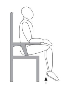  Foot exercise Sit on a chair with your feet on the floor. Briskly lift both your heels off the floor and lower them. Repeat 10 times throughout the day.